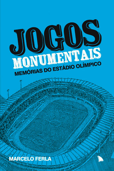 'Jogos Monumentais - Memórias do Estádio Olímpico', de Marcelo Ferla (Foto:Divulgação)